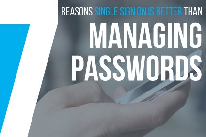 7 Reasons Single Sign-On Is Better Than Managing Passwords